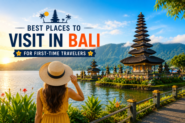 Best Places to Visit in Bali for First-Time Travelers